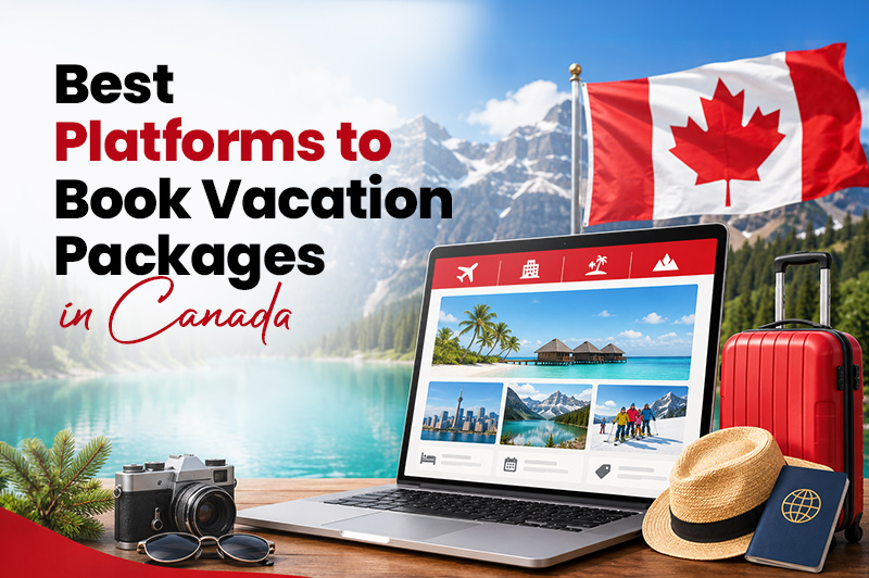 best platforms to book vacation packages in canada